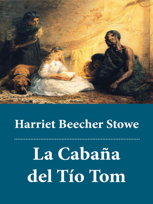 Title details for La Cabaña del Tío Tom by Harriet  Beecher  Stowe - Available